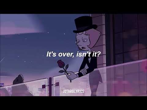 It's Over, Isn't It - Steven Universe // Lyrics