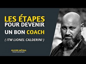 Quelles sont les Etapes pour Devenir un bon Coach - Lionel Calderini