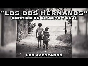 Los dos hermanos (corrido de cruzito y el 11) - los aventados “no sabes nada de respeto”