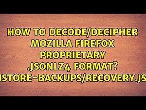 How to decode/decipher Mozilla Firefox proprietary .jsonlz4 format?...