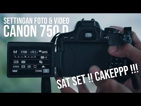 7 MENIT SETTING KAMERA CANON 750D !! TINGGAL SAT SET CAKEP !!