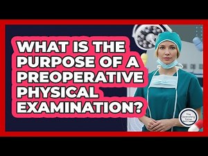 What Is The Purpose Of A Preoperative Physical Examination?