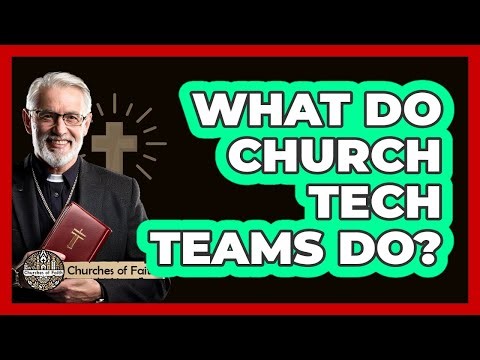 What Do Church Tech Teams Do?
