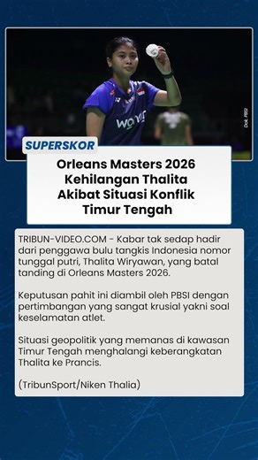 Konflik Timur Tengah Berdampak ke Bulu Tangkis, Thalita Batal ke Orléans Masters