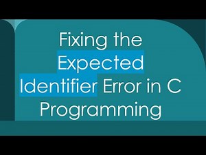 Fixing the Expected Identifier Error in C Programming