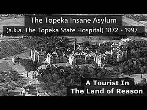The Topeka State Hospital (a.k.a. The Topeka Insane Asylum)