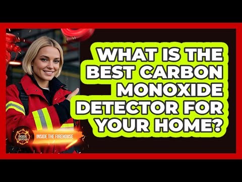What Is The Best Carbon Monoxide Detector For Your Home? - Inside the Firehouse