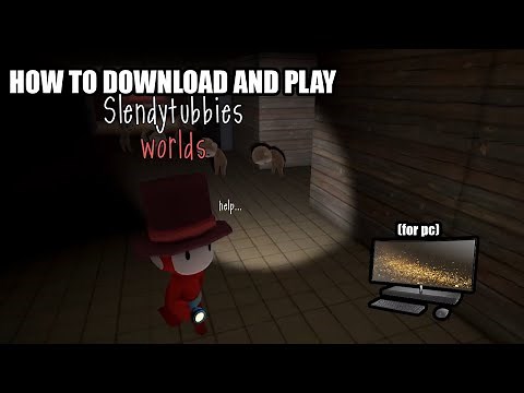 How to download and play Slendytubbies Worlds