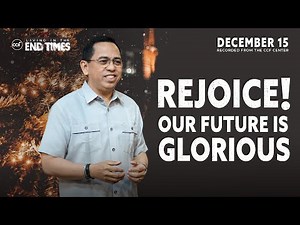 Rejoice! Our Future Is Glorious | Bong Saquing | December 15, 2024