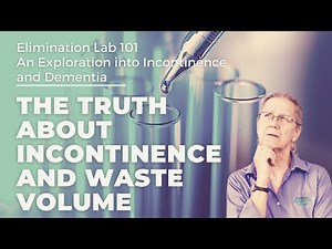 The Truth about Incontinence and Waste Volume