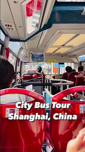 Exploring the vibrant charm of Shanghai onboard a city bus tour