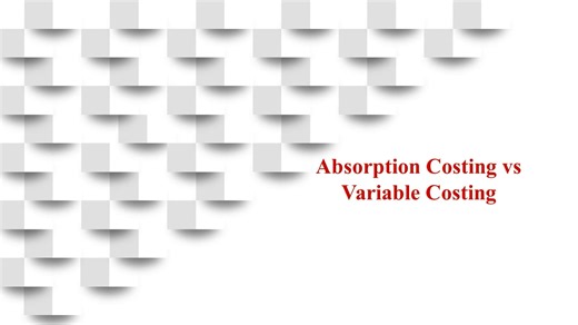 ABSORPTION COSTING VS VARIABLE COSTING