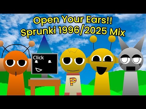 Open Your Ears!! - Sprunki 1996/2025 (PghLFilms Mix)
