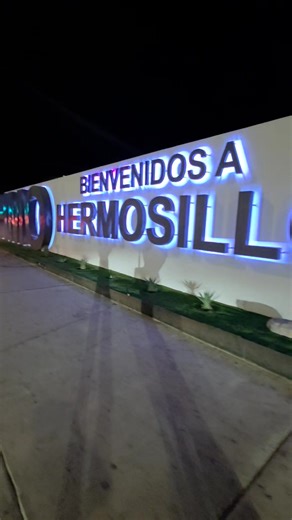 Llegando a mi ciudad favorita Hermosillo, Sonora, México 😃 | Hermosillo, Sonora, México