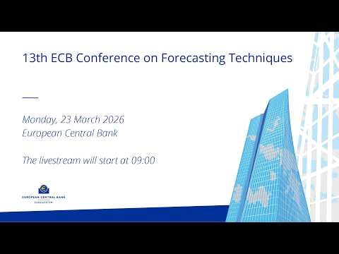 13th ECB Conference on Forecasting Techniques (Day 1)