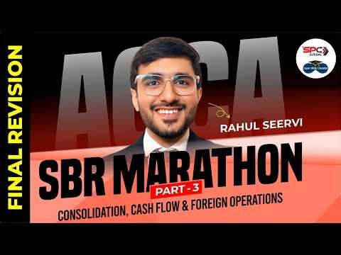 ACCA SBR Marathon Part 3 | Consolidation, Cash Flow & Foreign Operations | Final Revision