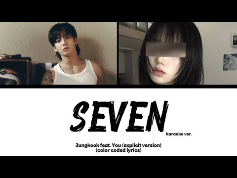 [karaoke ver.] Jungkook feat. You ‘SEVEN’ (explicit. version) (color coded lyrics)