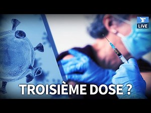 💉 Covid-19: Will a 3rd dose of VACCINE be necessary?