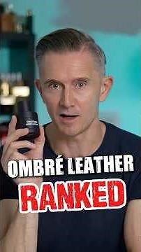 WHICH IS THE BEST TOM FORD OMBRÉ LEATHER FRAGRANCE?