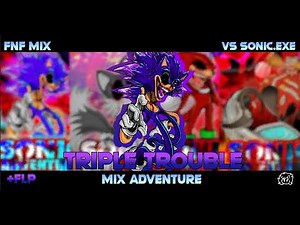 FNF MIX | TRIPLE TROUBLE MIX ADVENTURE | FRIDAY NIGHT FUNKIN | VS SONIC.EXE | +$FLP