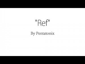 Ref - Pentatonix (Lyrics)