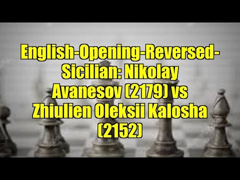 English-Opening-Reversed-Sicilian: Nikolay Avanesov (2179) vs Zhiulien Oleksii Kalosha (2152)