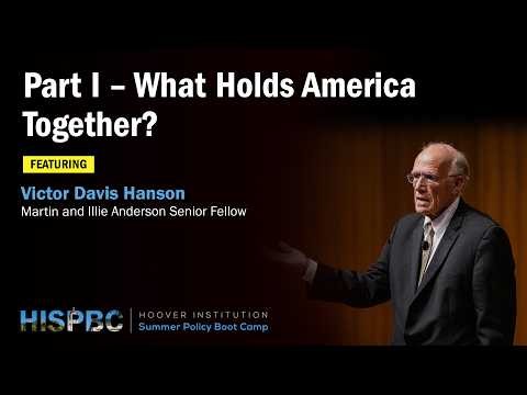What Holds America Together | Victor Davis Hanson