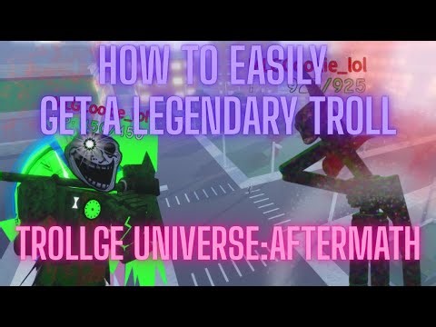 HOW TO EASILY GET A LEGENDARY TROLL IN Trollge Universe:Aftermath