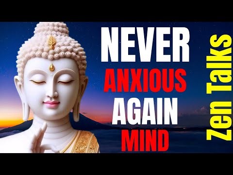 "You'll Never Feel Anxious Again After These Buddhist Teachings Modern Zen Talks"