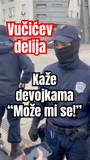 Maskirani delija bez imena na uniformi devojkama kaže - “može mi se”!