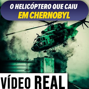 O Helicóptero que CAIU em CHERNOBYL - ACONTECEU DE VERDADE! | Você Sabia?