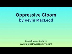 Oppressive Gloom by Kevin MacLeod 1 HOUR
