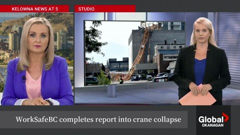 WorkSafeBC completes report into deadly Kelowna crane collapse