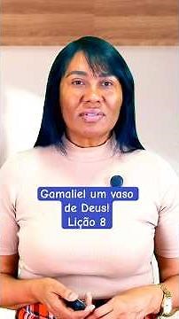 Lição 8 - Gamaliel, um vaso de Deus! Lição 8