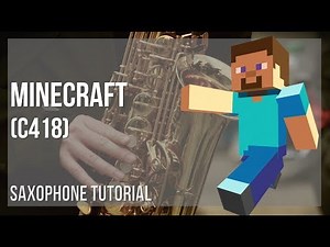 How to play Minecraft by C418 on Alto Sax (Tutorial)