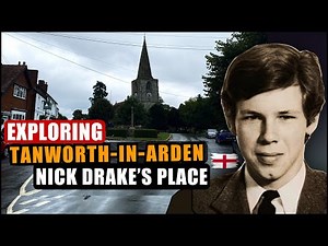Inside Nick Drake's Melancholic World (Tanworth In Arden)