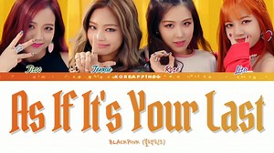 144K views · 8.2K reactions | BLACKPINK (블랙핑크) - 'AS IF IT'S YOUR LAST' (마지막처럼) Lyrics [Color Coded_Han_Rom_Eng_가사] All Rights Administered by YG Entertainment • Artist: Blackpink (블랙핑크) • Song: As If It's Your Last (마지막처럼) • Album: 마지막처럼 (AS IF IT'S YOUR LAST) • Released: 2017.07.22 #BLACKPINK #블랙핑크 #마지막처럼 #ASIFITSYOURLAST | Koreappines Music | Facebook