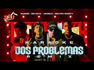 BLEESD| ❤️‍🔥 DOS PROBLEMAS REMIX ❤️‍🔥 🔴 (321 KARAOKE) 🔵 BLESSD X JAVIIELO X NEUTRO SHORTY X BIG SOTO