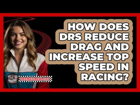 How Does DRS Reduce Drag And Increase Top Speed In Racing? - The Racing Xpert