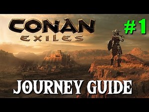Conan Exiles - Journey Guide #1 - Chapters 1&2 (New 6.10.18)