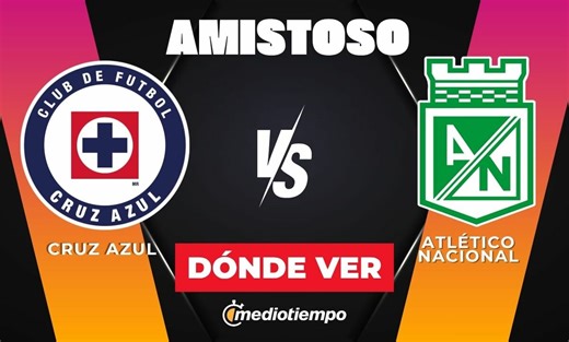 Cruz Azul vs. Atlético Nacional: a qué hora y dónde ver EN VIVO