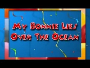 My Bonnie Lies Over The Ocean