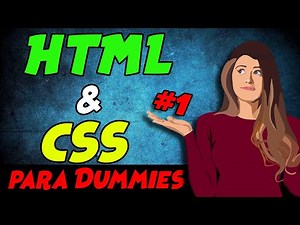 Curso HTML y CSS Para DUMMIES y PRINCIPIANTES Desde CERO