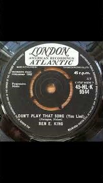 Ben E King - Don't Play That Song (You Lied) - UK London Atlantic Records released 1962