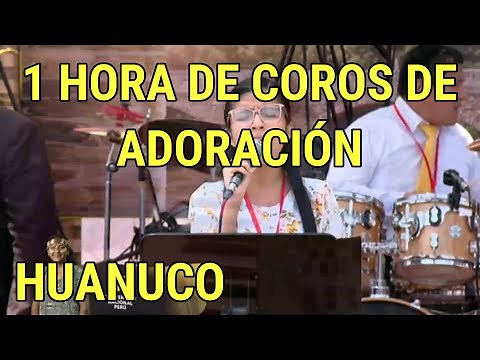 1 HORA DE COROS DE ADORACIÓN MMM - CONVENCIÓN NACIONAL DE HUANUCO 2022