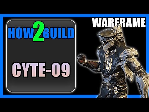 Cyte-09 - How to Build & Gameplay - Warframe