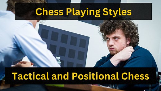 Chess Playing Styles - Guide on Tactical and Positional Chess