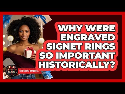Why Were Engraved Signet Rings So Important Historically? - Gift Giving Handbook