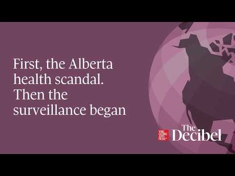First, the Alberta health scandal. Then the surveillance began