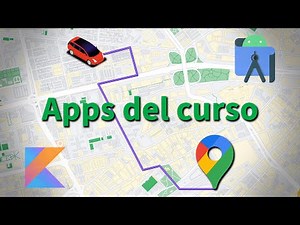 ¿Qué apps crearemos? Google Maps SDK para Android de la A a la Z. Curso en Android Studio, y Kotlin.